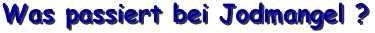 Was passiert bei Jodmangel?